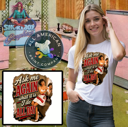 T-Shirt - Ask me Again... -Retro Housewife Designs